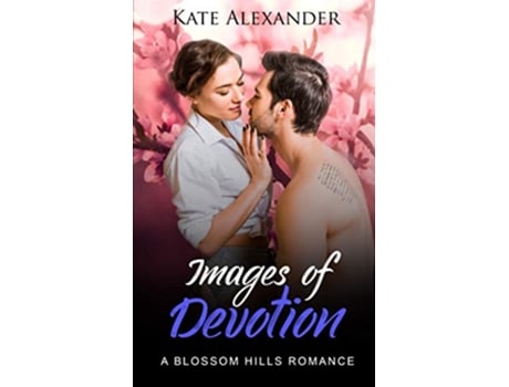 Livro Images of Devotion A Blossom Hills Romance de Kate Alexander (Inglês)