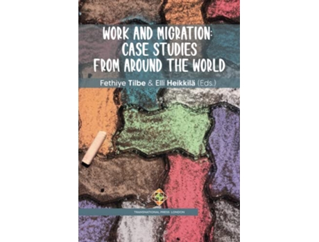 Livro Work and Migration Case studies from Around the World Migration Series de Fethiye Tilbe (Inglês)