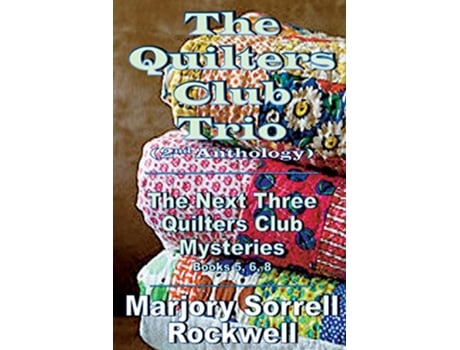 Livro The Quilters Club Trio Books 5 6 and 8 in The Quilters Club Mystery Series Quilters Club Mysteries de Marjory Sorrell Rockwell (Inglês)