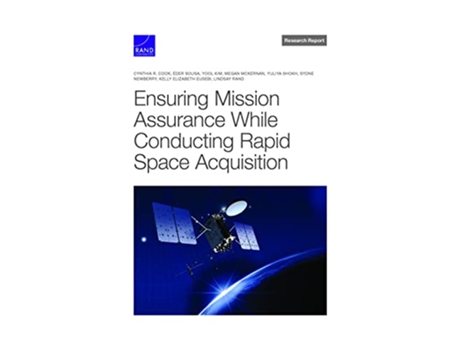 Livro Ensuring Mission Assurance While Conducting Rapid Space Acquisition de Cynthia R Cook Éder Sousa Yool Kim Megan McKernan Yuliya Shokh (Inglês)