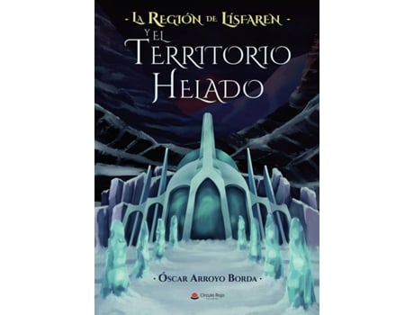 Livro La Región de Lísfaren y El Territorio Helado de Óscar Arroyo Borda (Espanhol - 2018)