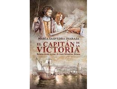 Livro El capitán de la Victoria : relatos desde la mar de Juan Sebastián Elcano de María Saavedra Inaraja (Espanhol)