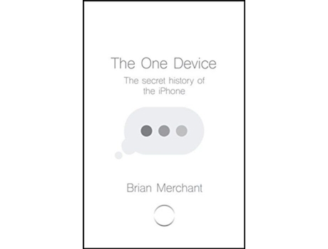 Livro The One Device The Secret History of the iPhone de Brian Merchant (Inglês)