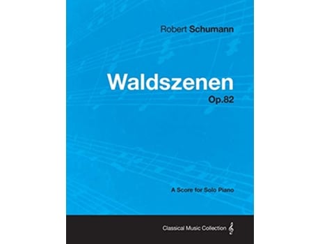 Livro Waldszenen A Score for Solo Piano Op82 de Robert Schumann (Inglês)