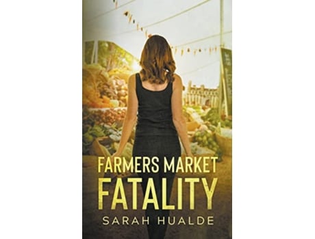 Livro Farmers Market Fatality Honey Pot Mysteries de Sarah Hualde (Inglês)