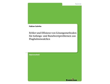 Livro Fehler und Effizienz von Lösungsmethoden für Anfangs und Randwertproblemen aus Flugbahnmodellen German Edition de Fabian Suhrke (Alemão)