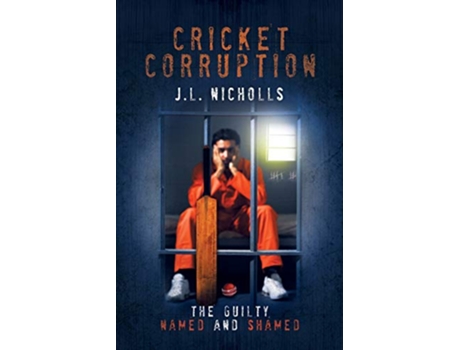 Livro Cricket Corruption The guilty named and shamed de JL Nicholls (Inglês)