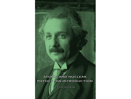 Livro Atomic and Nuclear Physics An Introduction de T a Littlefield (Inglês)