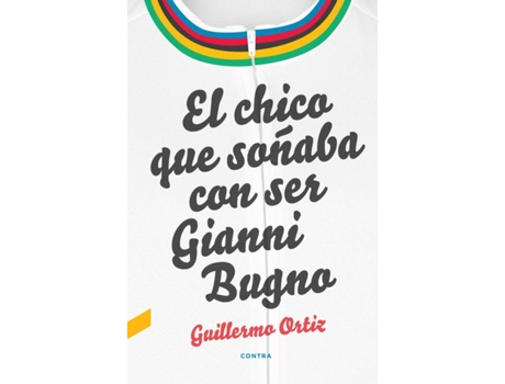 Livro El Chico Que Soñaba Con Ser Gianni Bugno de Guillermo Ortiz López (Espanhol)