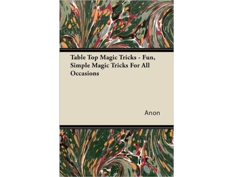 Livro Table Top Magic Tricks Fun Simple Magic Tricks for all Occasions de Anon (Inglês)