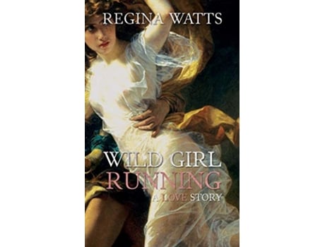 Livro Wild Girl Running A PrimitiveEdwardian Romance de Regina Watts (Inglês)