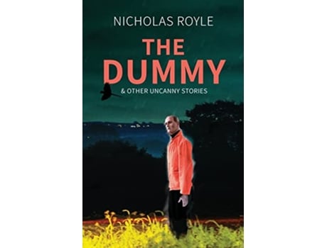 Livro The Dummy Other Uncanny Stories de Nicholas Royle (Inglês)