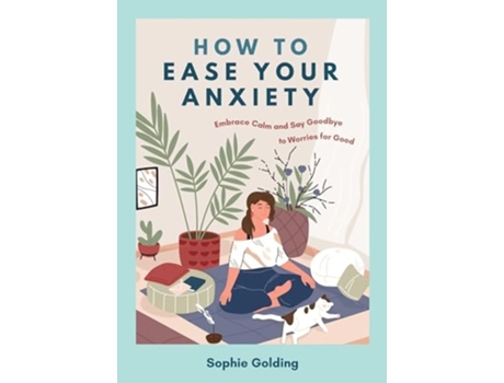 Livro How to Ease Your Anxiety de Sophie Golding (Inglês)