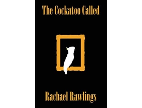 Livro The Cockatoo Called de Rachael Rawlings (Inglês)