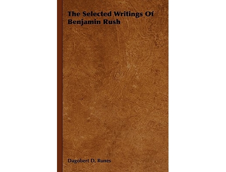 Livro The Selected Writings of Benjamin Rush de Dagobert D Runes (Inglês)