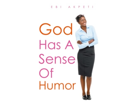 Livro God Has A Sense of Humor de Ebi Akpeti (Inglês)