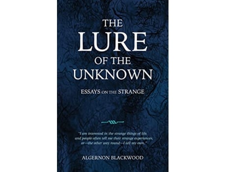 Livro The Lure of the Unknown Essays on the Strange de Algernon Blackwood (Inglês)