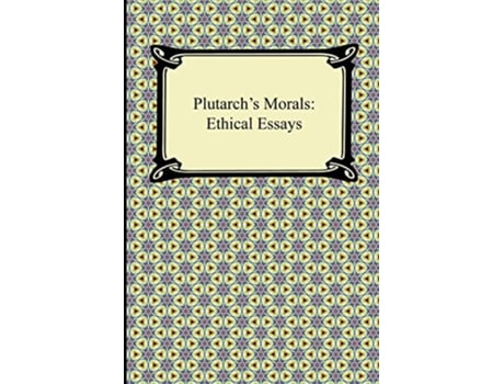 Livro Plutarchs Morals Ethical Essays de Plutarch Arthur Richard Shilleto (Inglês)