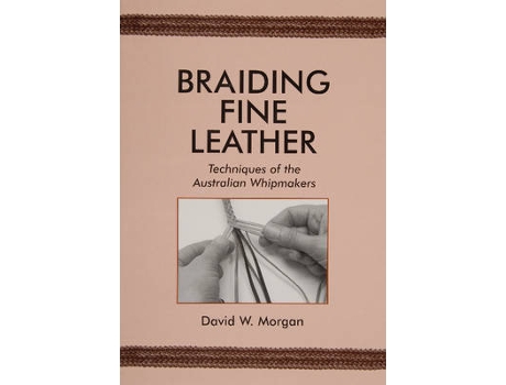 Livro braiding fine leather de david w. morgan (inglês)