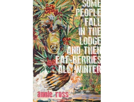 Livro Some People Fall in the Lodge and Then Eat Berries All Winter de Annie Ross (Inglês)