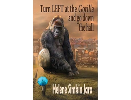 Livro Turn Left at the Gorilla and go Down the Hall de Helene Simkin Jara (Inglês)