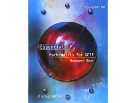 Livro Essential Mathematics for GCSE Foundation Homework Book de Michael White (Inglês)