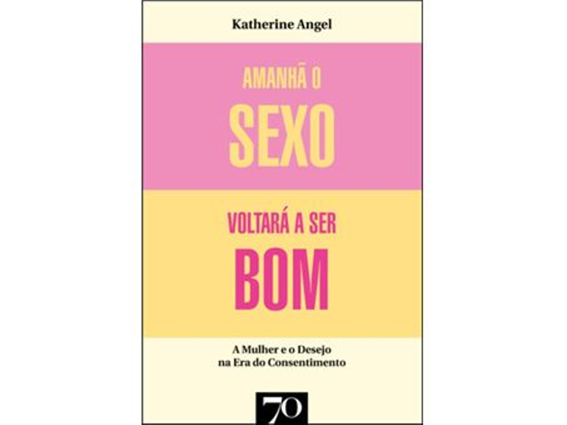 Livro Amanhã o Sexo Voltará a Ser Bom de Katherine Angel (Português) |  Worten.pt