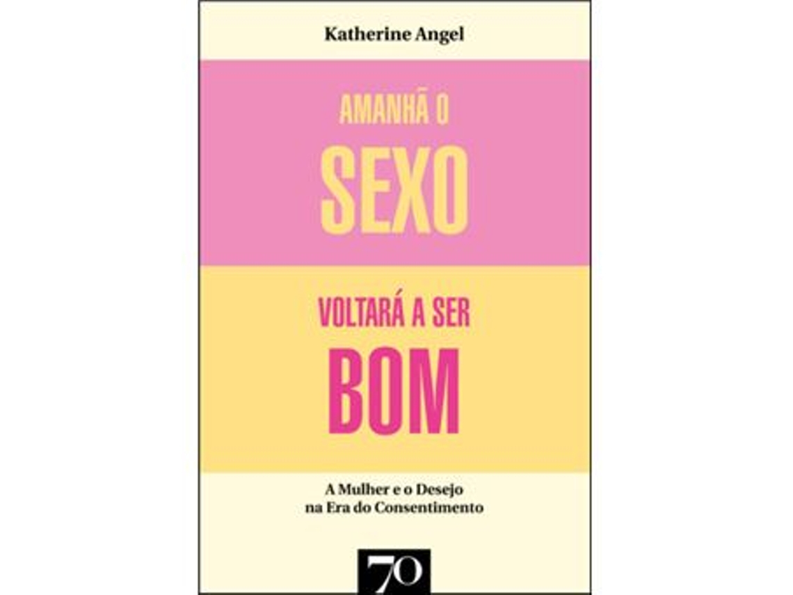 Livro Amanhã o Sexo Voltará a Ser Bom de Katherine Angel (Português) Worten.pt