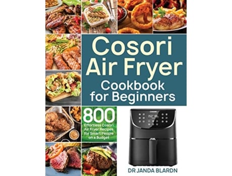 Livro Cosori Air Fryer Cookbook for Beginners de Dr Janda Blardn (Inglês)