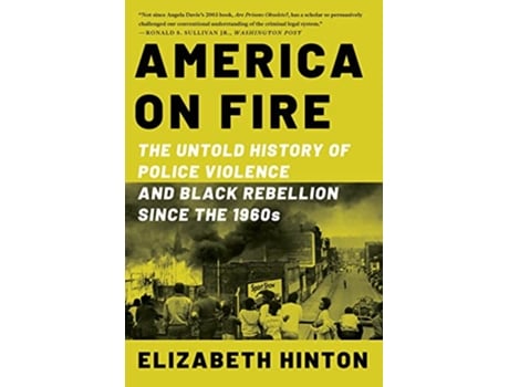 Livro America on Fire The Untold History of Police Violence and Black Rebellion Since the 1960s de Elizabeth Hinton (Inglês)