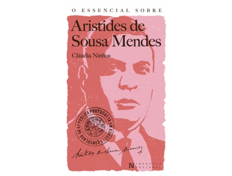 Livro O Essencial sobre Aristides de Sousa Mendes de Cláudia Ninhos