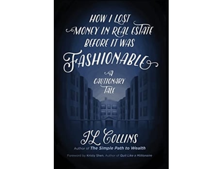 Livro How I Lost Money in Real Estate Before It Was Fashionable A Cautionary Tale de Jl Collins (Inglês)