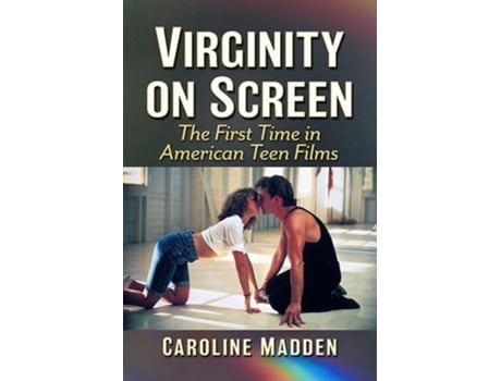 Livro Virginity on Screen The First Time in American Teen Films de Caroline Madden (Inglês)