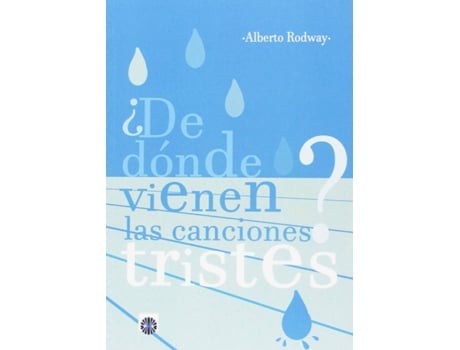 Livro ¿De Dónde Vienen Las Canciones Tristes? de Alberto Rodway Chamorro (Espanhol)