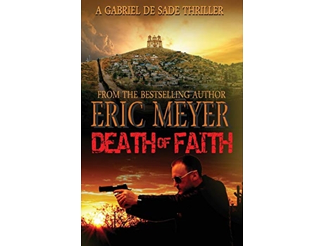 Livro Death of Faith a Gabriel de Sade Thriller Book 3 de Eric Meyer (Inglês)