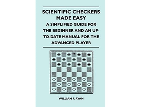 Livro Scientific Checkers Made Easy A Simplified Guide For The Beginner And An UpToDate Manual For The Advanced Player de William F Ryan (Inglês)