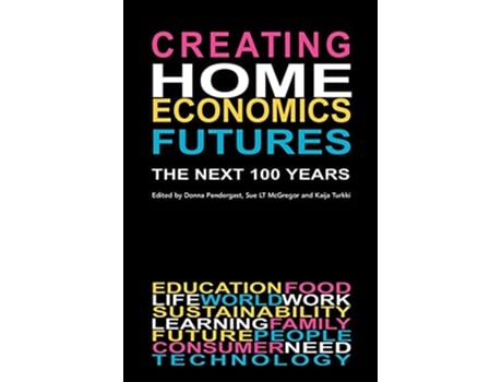 Livro Creating Home Economics Futures The Next 100 Years de Kaija Turkki (Inglês)