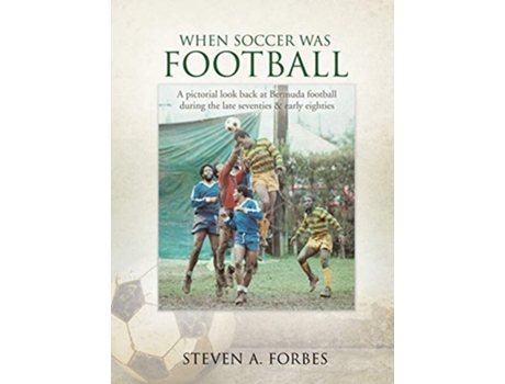 Livro When Soccer Was Football de Steven A Forbes (Inglês)