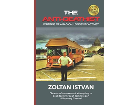 Livro The AntiDeathist Writings of a Radical Longevity Activist Zoltan Istvan Futurist Collection de Zoltan Istvan (Inglês)