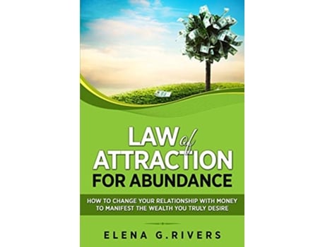 Livro Law of Attraction for Abundance How to Change Your Relationship with Money to Manifest the Wealth You Truly Desire de Elena G Rivers (Inglês)