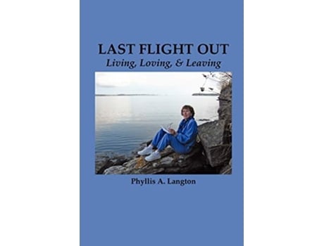 Livro Last Flight Out Living Loving Leaving de Phyllis A Langton (Inglês)