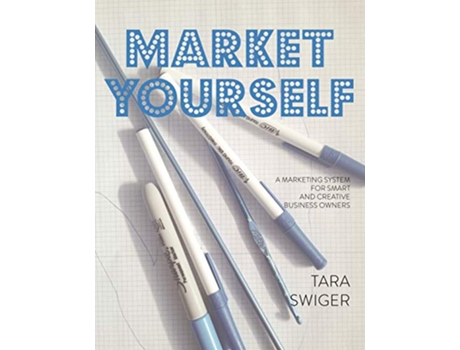 Livro Market Yourself A Marketing System for Smart and Creative Business Owners de Tara Swiger (Inglês)