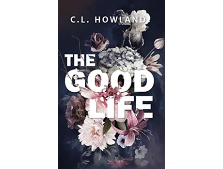 Livro The Good Life de Cl Howland (Inglês - Capa Dura)