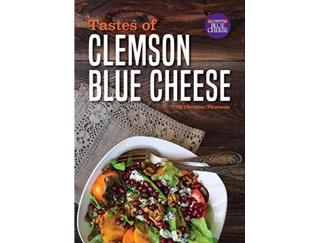 Livro Tastes of Clemson Blue Cheese de Christian Thormose (Inglês)