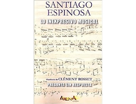 Livro Lo Inexpresivo Musical de Santiago Espinosa (Español)