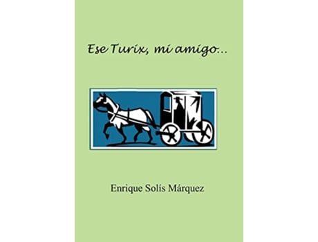 Livro Ese Turix Mi Amigo Spanish Edition de Enrique Sols s Rquez Enrique Sol S M Rquez (Espanhol)