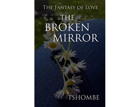 Livro The Fantasy of Love The Broken Mirror de Tshombe Amen (Inglês)