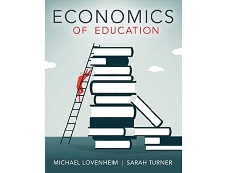 Livro Economics of Education de Michael Lovenheim e Sarah E Turner (Inglês)