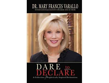 Livro Dare to Declare A Collection of Prophetically Inspired Declarations de Dr Mary Frances Varallo (Inglês)