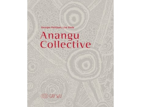 Livro Anangu Collective de Georges PetitjeanLisa Slade (Inglês)